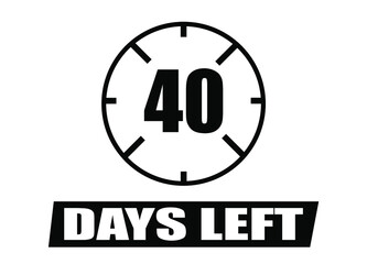 40 days left. Vector with days remaining in black color on white background. Countdown of days.