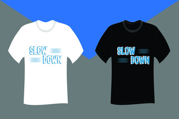 Slow down Typography T Shirt Design