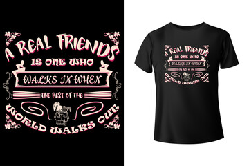 A real friendship is one who walks in when the rest of the world walks out t-shirt design template