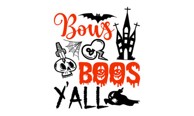 Bows & Boos Y’all- Halloween T shirt Design, Modern calligraphy, Cut Files for Cricut Svg, Illustration for prints on bags, posters