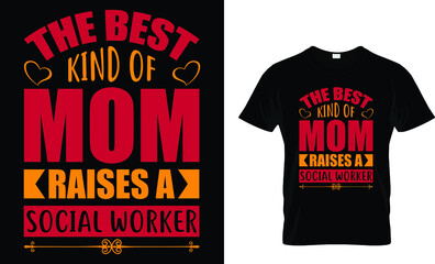the best kind of mom raise a social worker t-shirt design