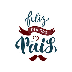 Feliz Dia Dos Pais handwritten text translated Happy Fathers Day in Brazilian Portuguese. Hand Lettering typography, modern brush calligraphy for father's day. Vector illustration, greeting card