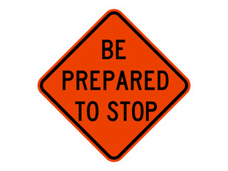 general isolated road sign with text be prepared to stop for road work, icon, button, board, notification, message, information, label, sticker etc. flat style vector design 