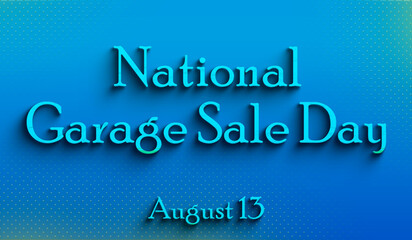 Happy National Garage Sale Day , august 13, Empty space for text, Copy space right Text Effect