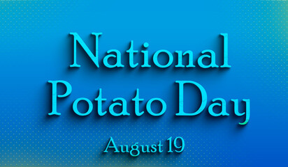 Happy National Potato Day, august 19, Empty space for text, Copy space right Text Effect