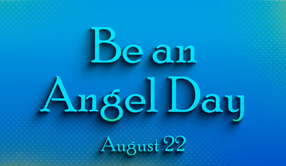 Happy Be an Angel Day, august 22, Empty space for text, Copy space right Text Effect