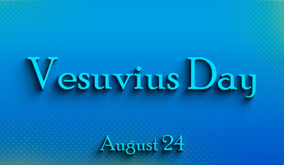 Happy Vesuvius Day, august 24, Empty space for text, Copy space right Text Effect