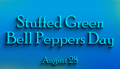 Happy Stuffed Green Bell Peppers Day, august 28, Empty space for text, Copy space right Text Effect