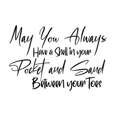 May You Always Have a Shell in your Pocket and Sand Between your Toes svg