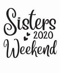 Sisters Weekend 2020is a vector design for printing on various surfaces like t shirt, mug etc.