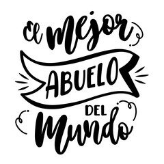 the best grand dad , lettering, Spanish lettering, calligraphy. Spanish version, happy day a grand parent