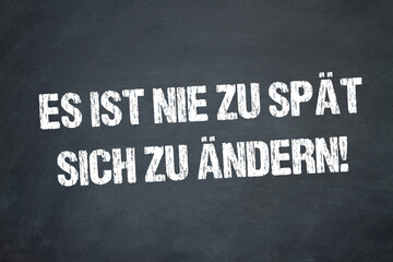 Fototapeta premium Es ist nie zu spät sich zu ändern!