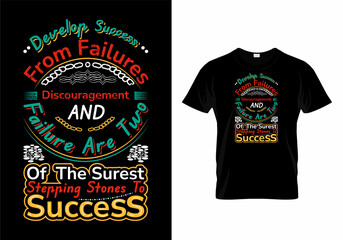 Develop success from failures. Discouragement and failure are two of the surest stepping stones to success quotes t-shirt