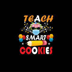 Teach smart cookies typography t shirt design vector