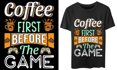 coffee first before the game t-shirt design