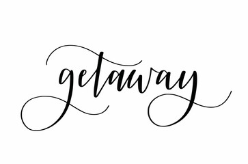 Getaway. Cute modern calligraphy travel design