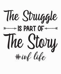 The Struggle Is Part Of The Storyis a vector design for printing on various surfaces like t shirt, mug etc.