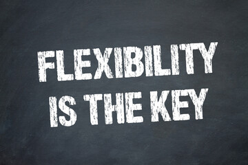 Flexibility is the key