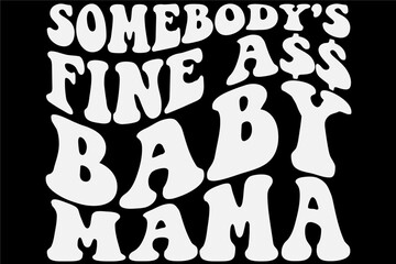 Somebody's Fine Ass Baby Mama T-Shirt Design