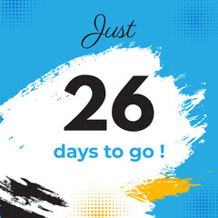 26 days to go with grunge brush strokes design template. Countdown left days banner, Promotion Banner, count time sale, Count timer icon vector.