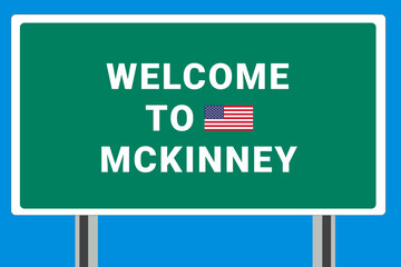 City of McKinney. Welcome to McKinney. Greetings upon entering American city. Illustration from McKinney logo. Green road sign with USA flag. Tourism sign for motorists