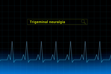 Trigeminal neuralgia.Trigeminal neuralgia inscription in search bar. Illustration with titled Trigeminal neuralgia . Heartbeat line as a symbol of human disease.