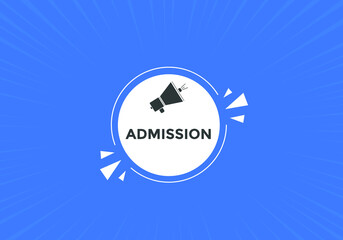 Admission banner. Admission banner text web button template.
