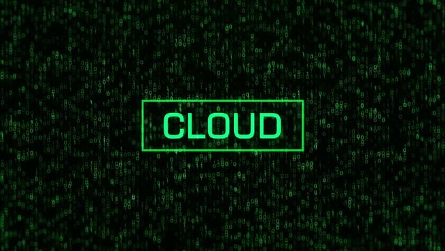 CLOUD Text Over Computer Binary Background. CLOUD Concept Over Binary Code and Matrix Background