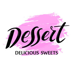   Dessert, Delicious sweets. Logo. Vector hand lettering. Black calligraphy letters pink  pastel background. Trendy lettering for products sweets packaging cake cupcake candy fruits desserts.