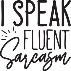 I speak fluent sarcasm SVG Craft Design.