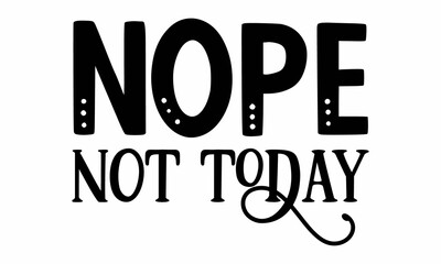 Nope not today SVG Craft Design.