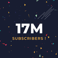 Thank you 17M or 17 million subscribers with colorful confetti background. Premium design for social site posts, poster, social media banner celebration, social media story, web banner.