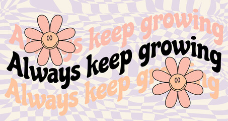 Always keep growing. Vector hand drawn minimalistic placard with illustration. Creative abstract artwork . Template for card, poster, banner, print for t-shirt, pin, badge, patch.