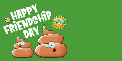 Happy friendship day horizontal banner or greeting card with vector funny cartoon poo friends characters isolated on abstract green background. Best friends concept