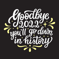 Goodbye 2022, hand lettering text on black background. Vector typography for cards, posters, gift bags, wrapping paper