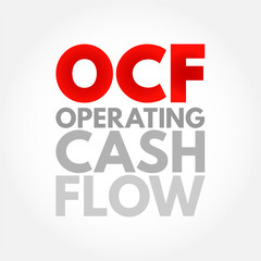 OCF Operating Cash Flow - measure of the amount of cash generated by a company's normal business operations, acronym text concept background
