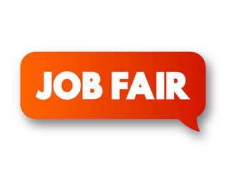 Job Fair - event in which employers, recruiters, and schools give information to potential employees, text concept message bubble