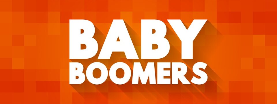 Baby Boomers - Demographic Cohort Following The Silent Generation And Preceding Generation X, Text Concept Background