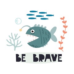 Be brave. cartoon fish, hand drawing lettering, decor elements. colorful vector illustration, flat style. design for cards, print, posters, logo, cover