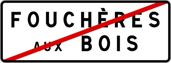 Panneau sortie ville agglomération Fouchères-aux-Bois / Town exit sign Fouchères-aux-Bois