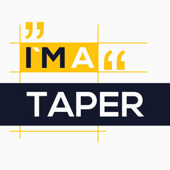 Fototapeta na wymiar (I'm a Taper) Lettering design, can be used on T-shirt, Mug, textiles, poster, cards, gifts and more, vector illustration.