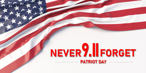 Patriot Day. 911 USA Never Forget. Text and America flag on white. Remember September 11. 3d render