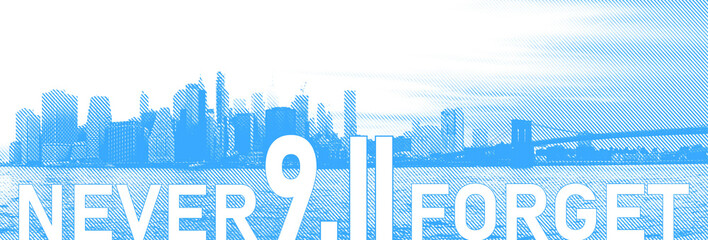 9 11 USA Never Forget. Text on blue New York City skyline panorama. America Patriot Day