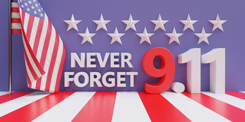 9 11 Never Forget. Text and USA flag on stripe and star background. Patriot Day. 3d render