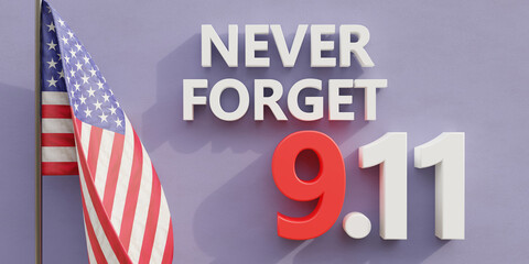 9 11 USA Never Forget. Text and America flag on white. Patriot Day. Remember September 11. 3d render