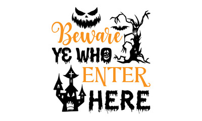Beware Ye Who Enter Here- Halloween T shirt Design, Hand drawn vintage illustration with hand-lettering and decoration elements, Cut Files for Cricut Svg, Digital Download
