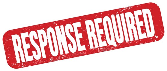 RESPONSE REQUIRED text on red grungy stamp sign.