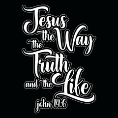 John 14:6 Jesus the way the truth the life bible verse t-shirt Christian t-shirt design