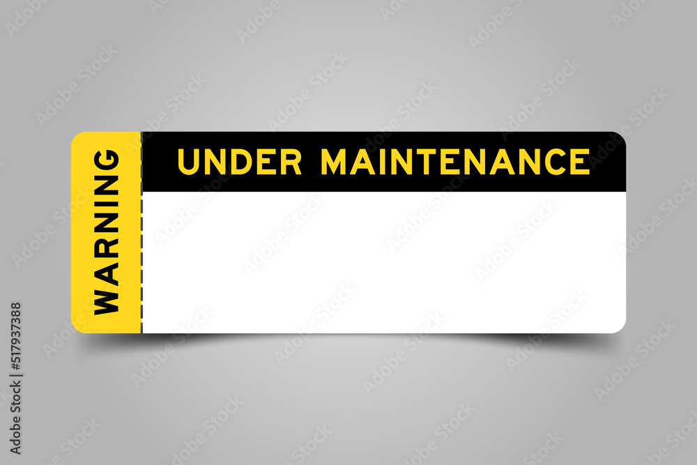 Poster Yellow and black color ticket with word warning and under maintenance and have white copy psace on gray background