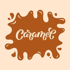 Caramel Vector Lettering Illustration on liquid caramel background. Template for menu, uniform, cover, poster, invitation, post card, banner, social media